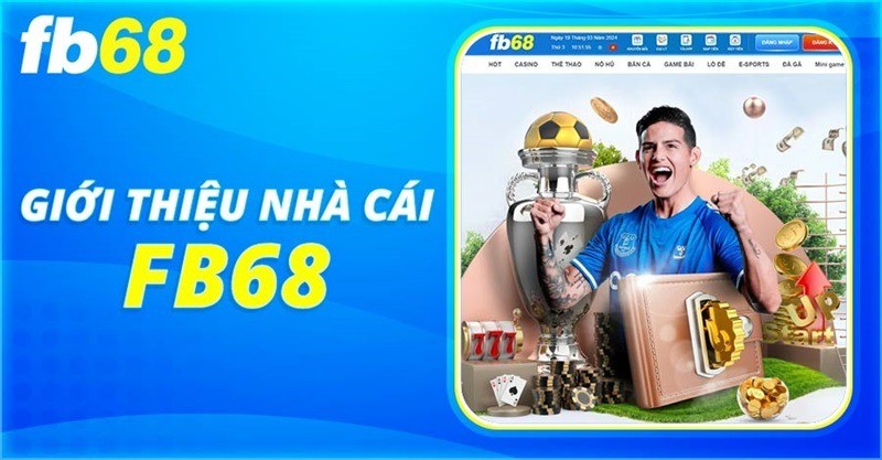 Đánh Giá Nhà Cái FB68 | Nhận Định Tích Cực Từ Chuyên Gia