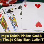 Phỏm Go88 Hướng Dẫn Mẹo Chơi Cơ Bản Cho Người Mới