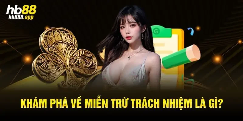 Giới thiệu về chuyên mục miễn trừ trách nhiệm tại HB88